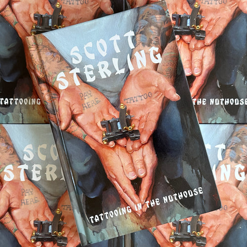 Scott Sterling - Tattooing In The Nuthouse
