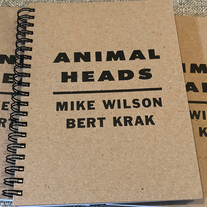 Belzel Books presents  Animal Heads by Mike Wilson & Bert Krak.