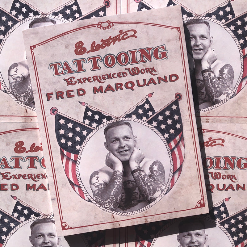 Belzel Books presents  Electric Tattooing, Experienced Work: Fred Marquand. Portrait of Marquand with American flags on cover.