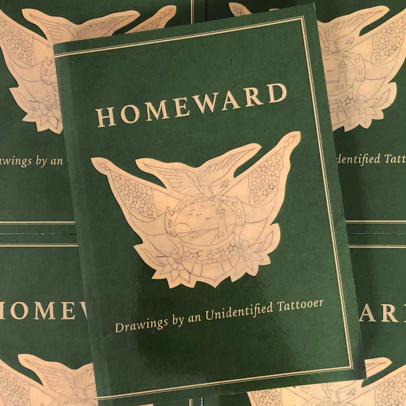 Belzel Books presents Homeward: Drawings of an Unidentified Tattooer. American crest in line drawing on green  cover.
