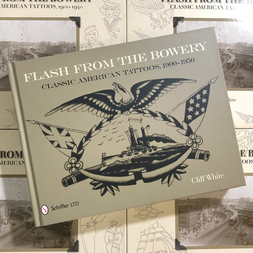 Front cover of Cliff White - Flash from the Bowery: Classic American Tattoos, 1900-1950 featuring a traditional ship and eagle on a gray hard cover.