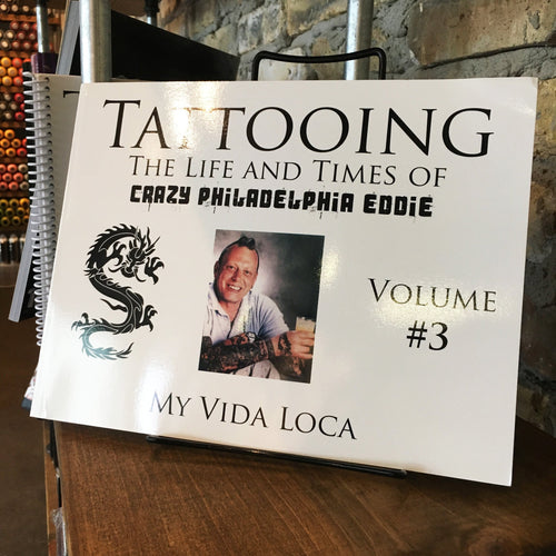Front cover of Tattooing: The Life and Times of Crazy Philadelphia Eddie - Vol. 3 featuring a photo of Eddie