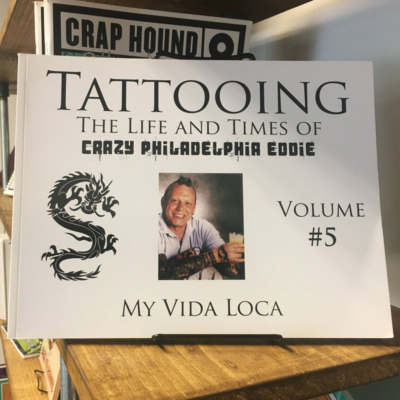 Front cover of Tattooing: The Life and Times of Crazy Philadelphia Eddie - Vol. 5 featuring a photo of Eddie